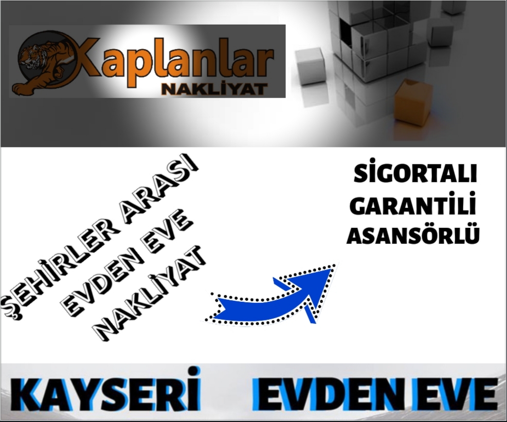Kayseri Evden Eve Nakliyat KAPLANLAR Ev Ofis Taşıma Depolama